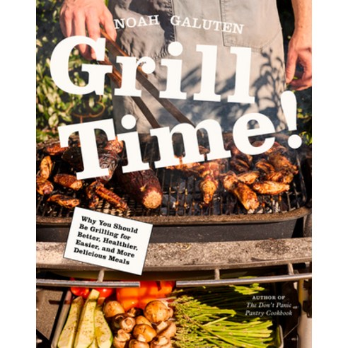 (영문도서)Grill Time!: Why You Should Be Grilling for Better Healthier Easier and More... Hardcover, Knopf Publishing Group, English, 9780593804278