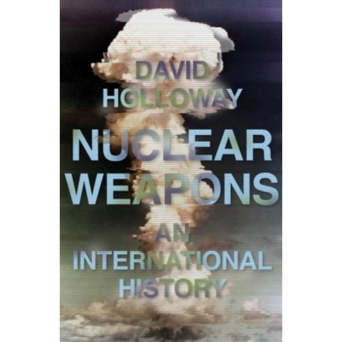 (영문도서)Nuclear Weapons: An International History Hardcover, Yale University Press, English, 9780300229448
