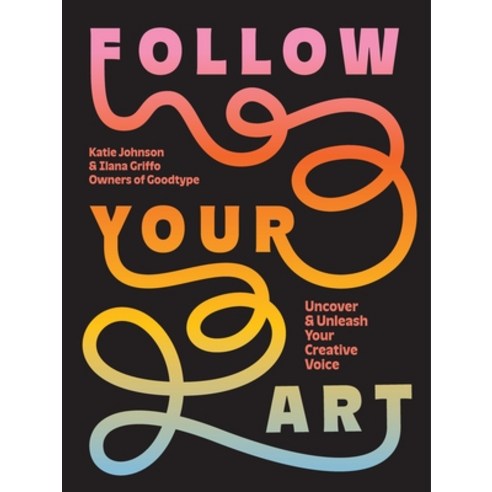 (영문도서)Follow Your Art: Uncover and Unleash Your Creative Voice Paperback, Abrams Books, English, 9781419776823