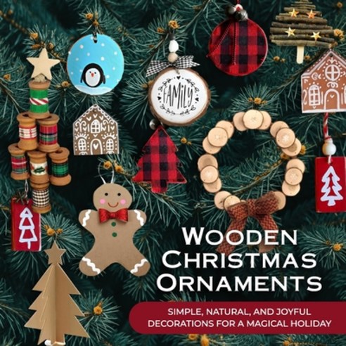 (영문도서)Wooden Christmas Ornaments: Simple Natural and Joyful Decorations for a Magica... Paperback, Independently Published, English, 9798275850123