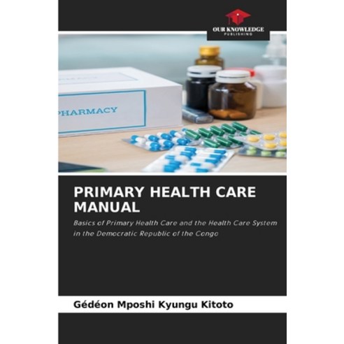(영문도서)Primary Health Care Manual Paperback, Our Knowledge Publishing, English, 9786630272635