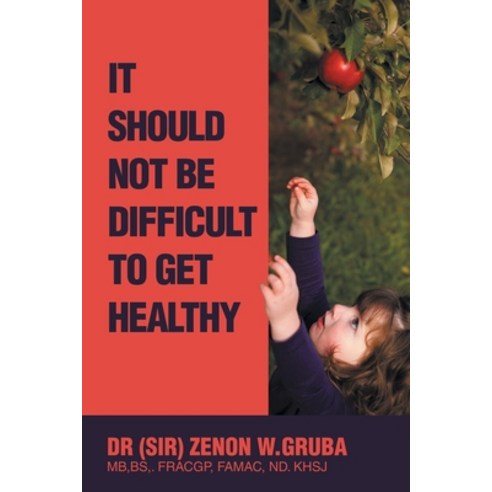 (영문도서)It Should Not Be Difficult to Get Healthy Paperback, English, 9798765201862, Balboa Press Au