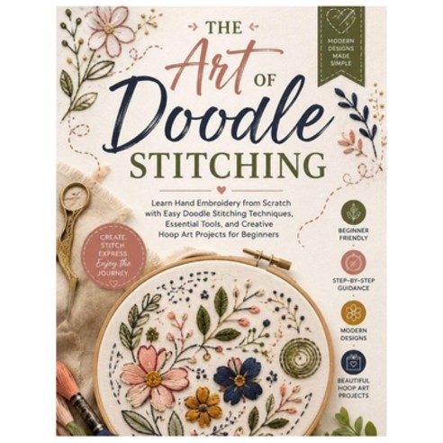 (영문도서)The Art of Doodle Stitching: Learn Hand Embroidery from Scratch with Easy Doodle... Paperback, Independently Published, English, 9798195773700