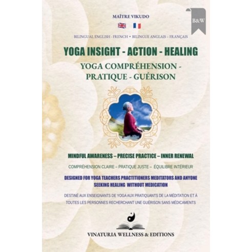 (영문도서)Yoga Insight Action Healing (Bilingual English-French): Mindful Awareness - Prec... Paperback, Vinaturia Wellness & Editions, English, 9781997697435