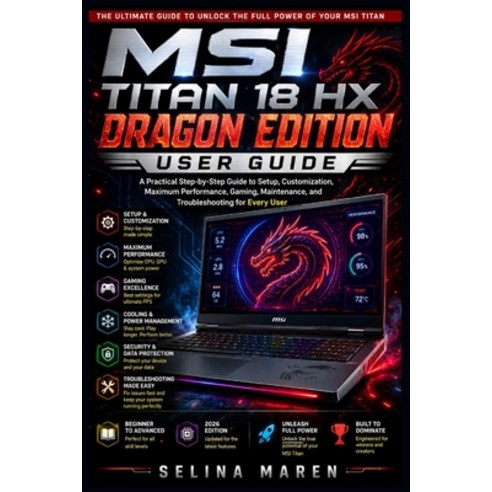(영문도서)MSI Titan 18 HX Dragon Edition User Guide: A Practical Step-by-Step Guide to Set... Paperback, Independently Published, English, 9798184551142