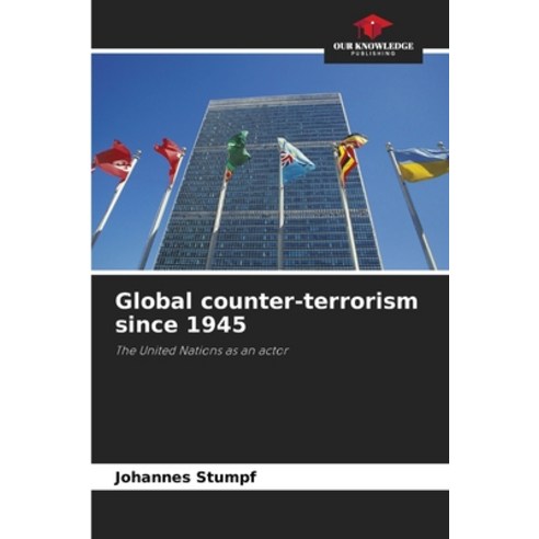 (영문도서)Global counter-terrorism since 1945 Paperback, Our Knowledge Publishing, English, 9786208463199