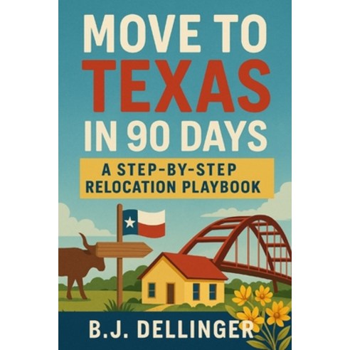 (영문도서)Move to Texas in 90 Days: A Step-by-Step Relocation Playbook Paperback, Independently Published, English, 9798277154847