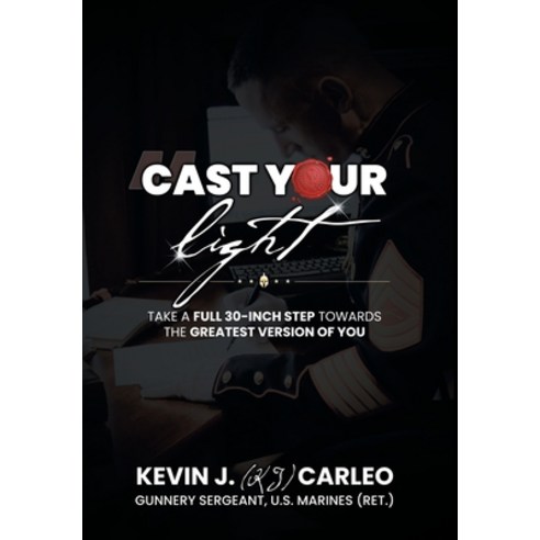 (영문도서)Cast Your Light: Take a full 30-inch step towards the greatest version of you Hardcover, Archway Publishing, English, 9781665781886