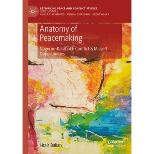 (영문도서)Anatomy of Peacemaking: Nagorno-Karabakh Conflict & Missed Opportunities Hardcover, Palgrave MacMillan, English, 9783032124890