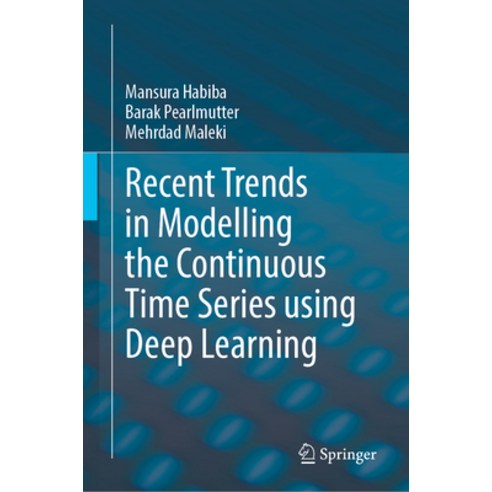 (영문도서)Recent Trends in Modelling the Continuous Time Series Using Deep Learning Hardcover, Springer, English, 9783032180216