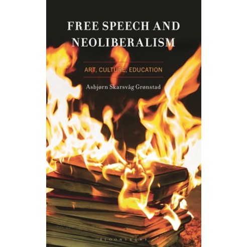 (영문도서)Free Speech and Neoliberalism: Art Culture Education Hardcover, Bloomsbury Academic, English, 9798765167823