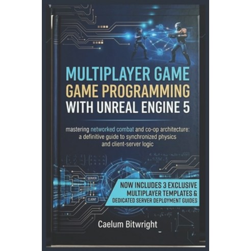 (영문도서)Multiplayer Game Programming with Unreal Engine 5: Mastering Networked Combat an... Paperback, Independently Published, English, 9798197702531