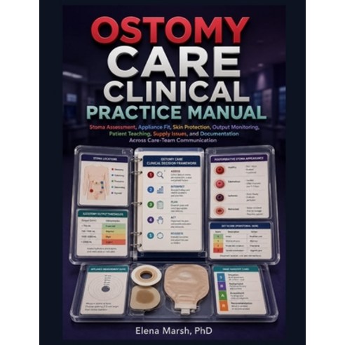 (영문도서)Ostomy Care Clinical Practice Manual: Stoma Assessment Appliance Fit Skin Prot... Paperback, Independently Published, English, 9798185120866