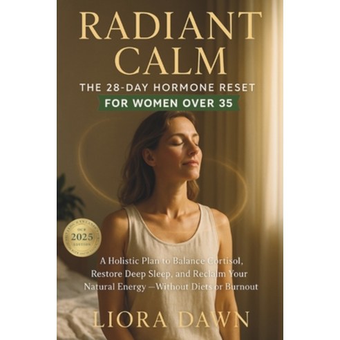(영문도서)Radiant Calm: The 28-Day Hormone Reset for Women Over 35: A Holistic Plan to Bal... Paperback, Independently Published, English, 9798272958358