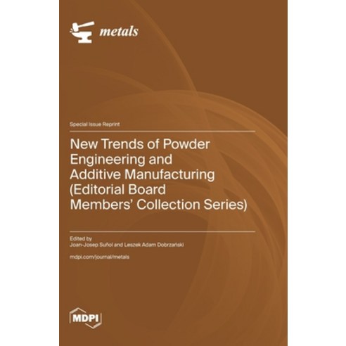 (영문도서)New Trends of Powder Engineering and Additive Manufacturing (Editorial Board Mem... Hardcover, Mdpi AG, English, 9783725874088