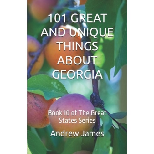 (영문도서)101 Great and Unique Things about Georgia: Book 10 of The Great States Series Paperback, Independently Published, English, 9798245285009