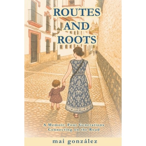 (영문도서)Routes and Roots Paperback, Mai Gonzalez, English, 9781069682109