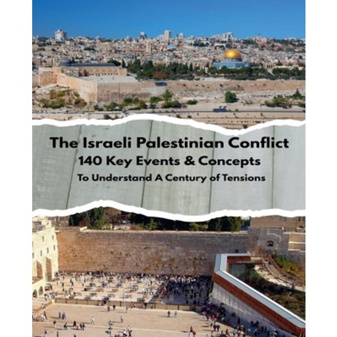 (영문도서)The Israeli Palestinian Conflict: 140 Key Events & Concepts to Understand A Cent... Paperback, Mustapha N., English, 9798233374920