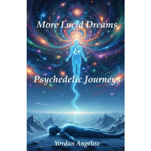(영문도서)More Lucid Dreams & Psychedelic Journeys Paperback, Independently Published, English, 9798244196122 Independently Published, English, 9798244196122