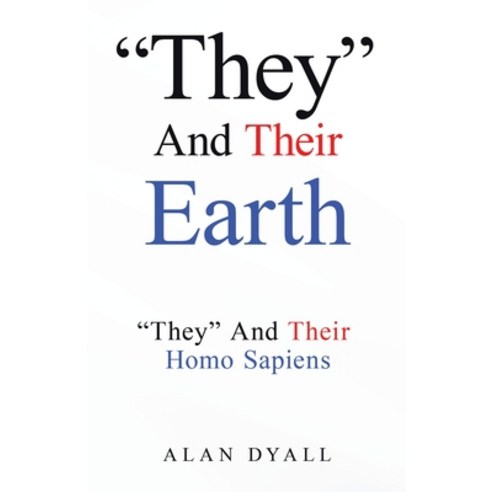 (영문도서)"They" And Their Earth: "They" And Their Homo Sapiens Paperback, Tellwell Talent, English, 9781834187808