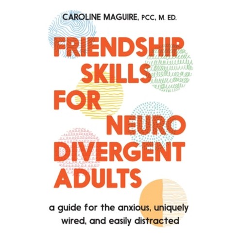(영문도서)Friendship Skills for Neurodivergent Adults: A Guide for the Anxious Uniquely W... Hardcover, Balance, English, 9781538773086