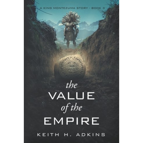 (영문도서)The Value of the Empire: A King Montezuma Story--Book 3 Paperback, English, 9798989577668, Chrisjen Publications