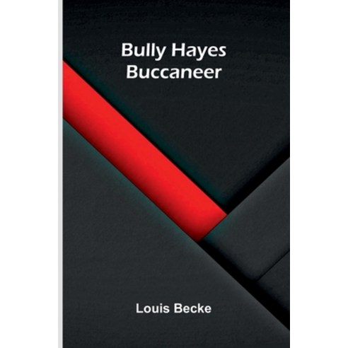 (영문도서)Bully Hayes: Buccaneer Paperback, Alpha Edition, English, 9789373054872