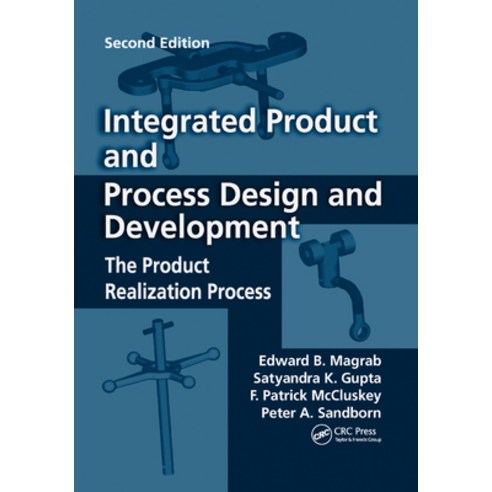 (영문도서)Integrated Product and Process Design and Development: The Product Realization P... Paperback, CRC Press, English, 9780367385378