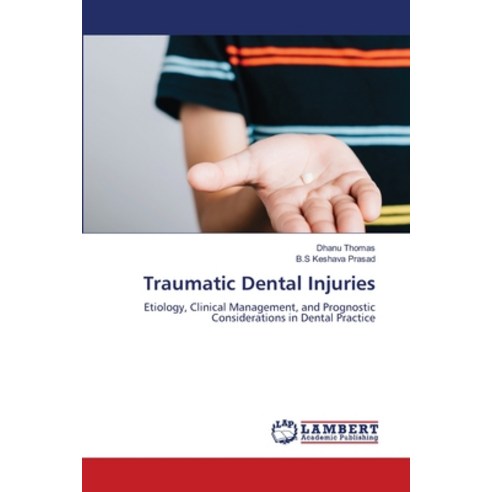 (영문도서)Traumatic Dental Injuries Paperback, LAP Lambert Academic Publis..., English, 9786209156755