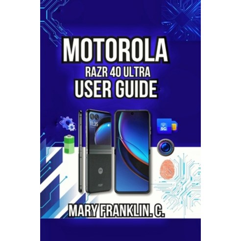 (영문도서)Motorola razr 40 Ultra User Guide: Hidden Features Workflow Optimization and C... Paperback, Independently Published, English, 9798198521773