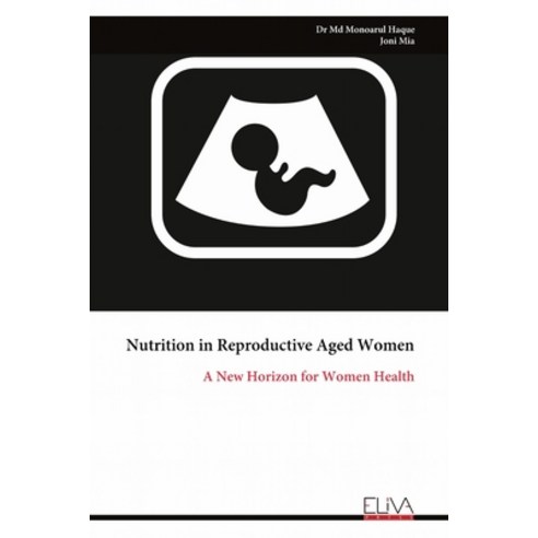 (영문도서)Nutrition in Reproductive Aged Women: A New Horizon for Women Health Paperback, Eliva Press, English, 9789999325165 Eliva Press, English, 9789999325165