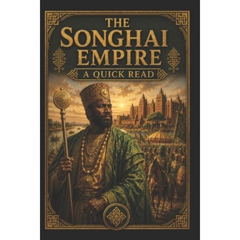 (영문도서)The Songhai Empire: A Quick Read Paperback, Independently Published, English, 9798265970879