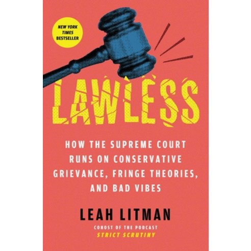 (영문도서)Lawless: How the Supreme Court Runs on Conservative Grievance Fringe Theories ... Paperback, Atria/One Signal Publishers, English, 9781668054642
