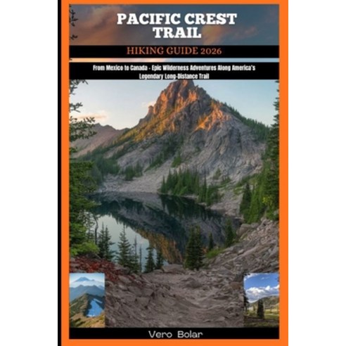 (영문도서)Pacific Crest Trail Hiking Guide 2026: From Mexico to Canada - Epic Wilderness A... Paperback, Independently Published, English, 9798272942227