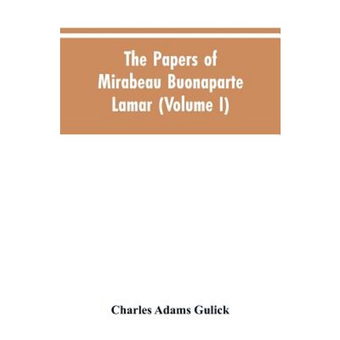 (영문도서)The papers of Mirabeau Buonaparte Lamar (Volume I) Paperback, Alpha Edition, English, 9789353604967