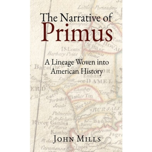 (영문도서)The Narrative of Primus: A Lineage Woven into American History Hardcover, J. & E. Mills Publishing, English, 9798994411834