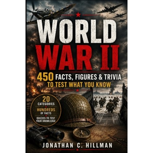 (영문도서)World War II: 450 Facts Figures & Trivia to Test What You Know Paperback, Independently Published, English, 9798189650482