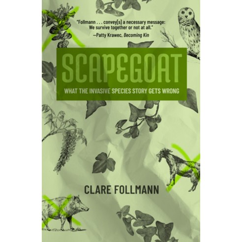 (영문도서)Scapegoat: What the Invasive Species Story Gets Wrong Paperback, AK Press, English, 9781849356213