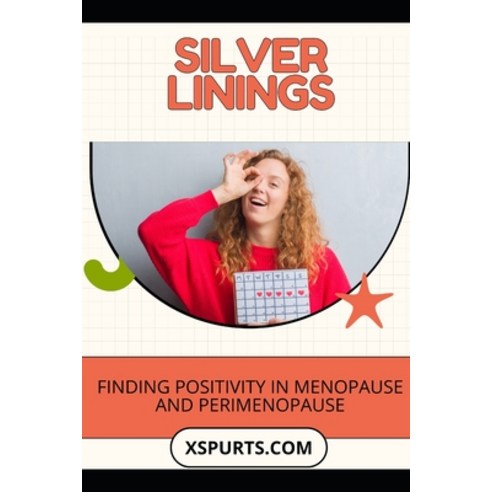 (영문도서)Silver Linings: Finding Positivity in Menopause and Perimenopause Paperback, Independently Published, English, 9798252271217