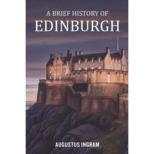(영문도서)A Brief History of Edinburgh Paperback, Independently Published, English, 9798243981491