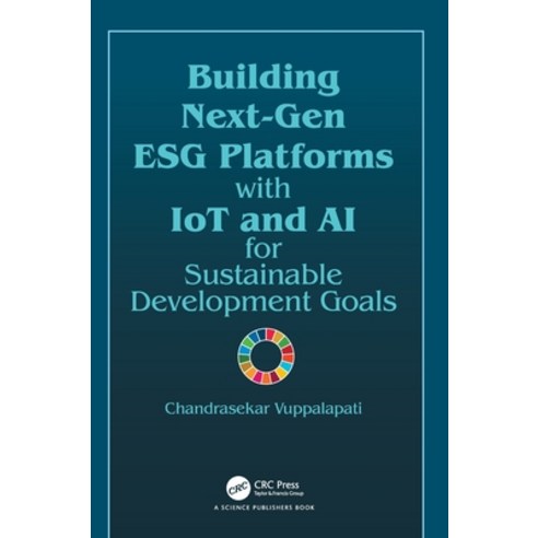(영문도서)Building Next-Gen Esg Platforms with Iot and AI for Sustainable Development Goals Hardcover, CRC Press, English, 9781032856070