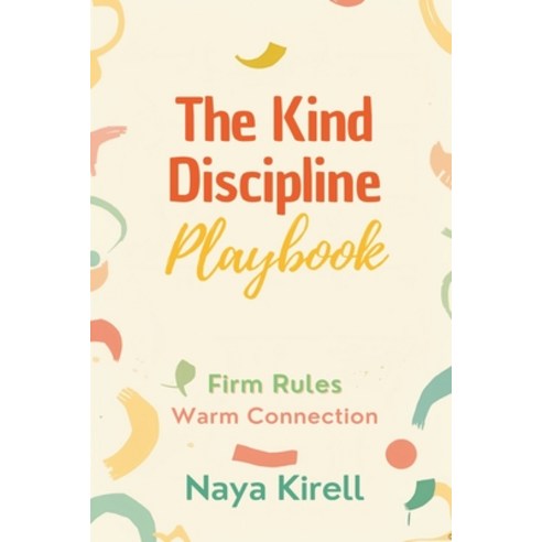 (영문도서)The Kind Discipline Playbook: Firm Rules Warm Connection Paperback, Mindful Pages, English, 9789376552436