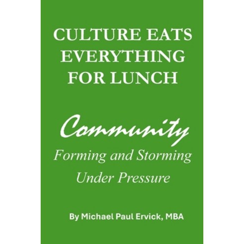 (영문도서)Culture Eats Everything For Lunch: Community Forming and Storming Under Pressure Paperback, Independently Published, English, 9798250628129