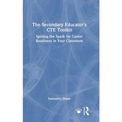 (영문도서)The Secondary Educator's Cte Toolkit: Igniting the Spark for Career Readiness in... Hardcover, Routledge, English, 9781032983141