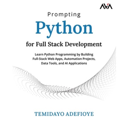 (영문도서)Prompting Python for Full Stack Development Paperback, Orange Education Pvt Ltd, English, 9789349887084