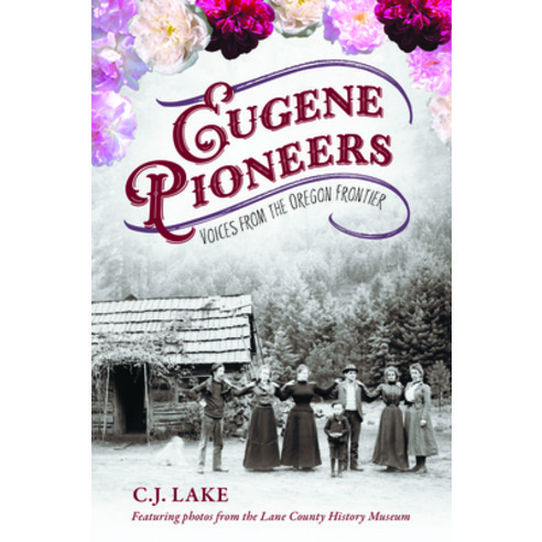 (영문도서)Eugene Pioneers: Voices from the Oregon Frontier Paperback, History Press, English, 9781467171472