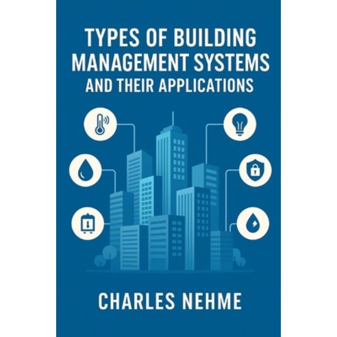 (영문도서)Types of Building Management Systems and Their Applications: A Practical Referen... Paperback, English, 9798285332459, Independently Published