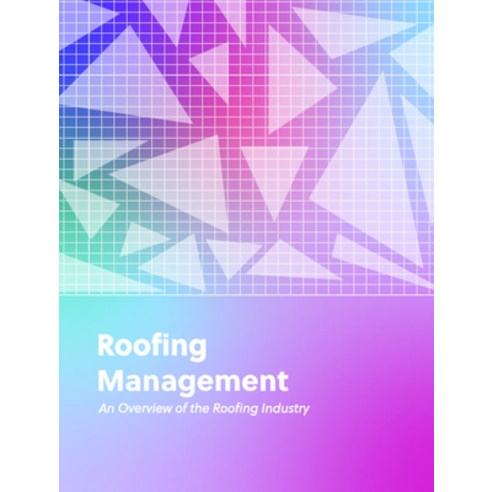 (영문도서)Roofing Management: An Overview of the Roofing Industry Paperback, English, 9781638041849, Nieri Department of Constru...