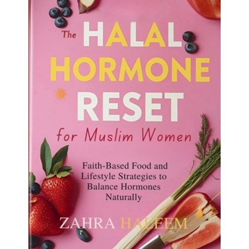(영문도서)The Halal Hormone Reset for Muslim Women: Faith-Based Food and Lifestyle Strateg... Paperback, Independently Published, English, 9798272978141