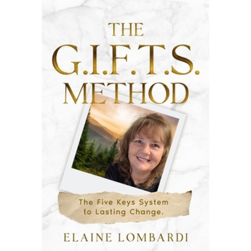 (영문도서)The G.I.F.T.S. Method: The Five Keys System to Lasting Change Paperback, Mel Books, English, 9798994094020